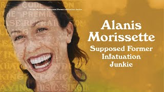 Alanis Morissette  Supposed Former Infatuation Junkie Thank U Edition [upl. by Leann903]