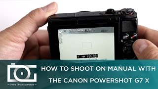 TUTORIAL  How To Shoot On Manual With The CANON PowerShot G7 X [upl. by Arinaid]