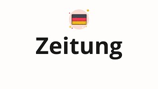 How to pronounce Zeitung [upl. by Danelle231]