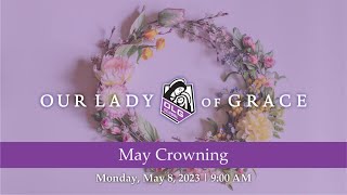 May Crowning  May 8 2023  Our Lady of Grace [upl. by Rambort]