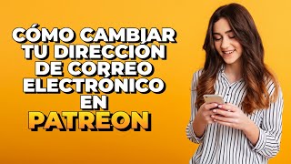 Cómo cambiar tu dirección de correo electrónico en Patreon 2024 [upl. by Andert]