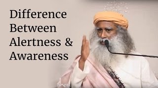 Difference Between Alertness amp Awareness  Sadhguru [upl. by Jens189]