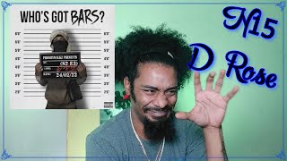 N15 D Rose  Whos Got Bars  Lyricist Reaction [upl. by Aynnat917]