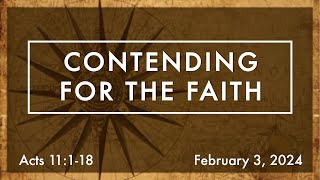 February 3 2024  Sermon  Contending for the Faith Acts 11118 [upl. by Nnednarb]