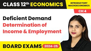 Deficient Demand  Determination of Income amp Employment  Class 12 Economics Chapter 4  CBSE 2024 [upl. by Oidivo790]