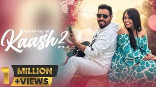 Kaash 2  Kanth Kaler  New Punjabi Romantic Full Song [upl. by Ahseekal511]