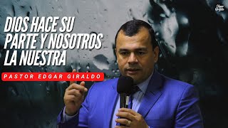 Pastor Edgar Giraldo  Dios hace su parte y nosotros la nuestra [upl. by Feodor296]