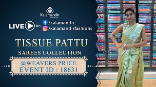 Tissue Pattu Sarees  Weavers Price  WhatsApp Number 9852 9852 99  Kalamandir Sarees LIVE [upl. by Secnarfyram]