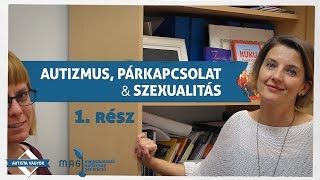 Autizmus párkapcsolat amp szexualitás  1 rész [upl. by Estrin]