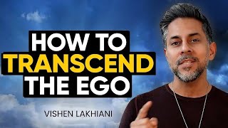 LIFE CHANGING HACK How to TRANSCEND the EverPresent EGO  Vishen Lakhiani [upl. by Lyon]