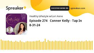 Episode 274 Conner Kelly  Tap In 83124 [upl. by Theadora]