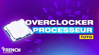 COMMENT OVERCLOCKER SON PROCESSEUR [upl. by Anerok]