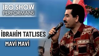 Mavi Mavi  İbrahim Tatlıses  İbo Show Performans [upl. by Quintina]