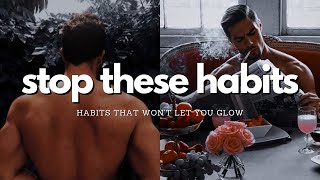 habits that wont let you glow [upl. by Melosa]