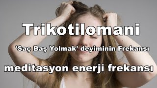 Trikotilomani  Saç Baş Yolmak   Binaural  Isochronic  Enerji Frekansı [upl. by Clair625]