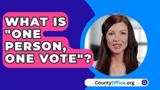 What Is quotOne Person One Votequot  CountyOfficeorg [upl. by Kendal]