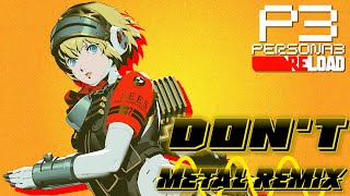 Dont  Persona 3 Reload Episode Aigis OST METAL REMIX FT bladeofevilsbane5808 [upl. by Gelya340]