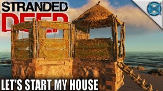 Stranded Deep  Lets Start My House  Lets Play Stranded Deep Gameplay  S08E07 [upl. by Berner128]