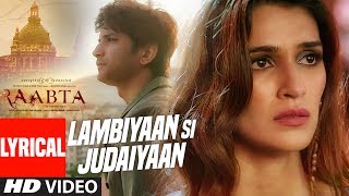 Arijit Singh  Lambiyaan Si Judaiyaan With Lyrics  Raabta  Sushant Rajput Kriti Sanon  TSeries [upl. by Dlonyer]