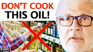 The Types Of Oils You Should NEVER COOK  Dr Steven Gundry [upl. by Eelahc534]