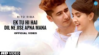 Ek Tu Hi Hai Dil Ne Jise Apna Mana Official Video  Rito Riba  New Hits Song  No Mabe X Ek Tu Hi [upl. by Betthel336]