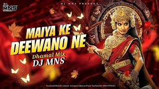 Maiya Ke Deewano Ne Dj Remix Song  Maiya Ke Deewano Ne Darbar Sajaya Hai Dj  Dhamal Mix  DJ MNS [upl. by Narej]