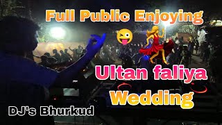 Ultan faliya Wedding Full public Enjoying DJs Bhurkud 🤟 [upl. by Hjerpe233]