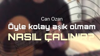 Öyle kolay aşık olmam  Can Ozan Gitar dersi TabsTutorial [upl. by Pieter]