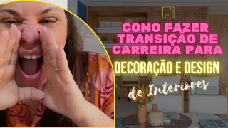 Como fazer Transição de Carreira para o DESIGN DE INTERIORES e DECORAÇÃO  Parte 1 [upl. by Einhpets6]