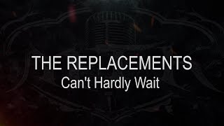 The Replacements  Cant Hardly Wait  Karaoke  Instrumental [upl. by Harutek]