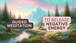 Releasing Negative Energy Guided Meditation [upl. by Ruggiero]