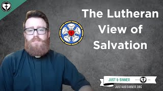 What Lutherans Believe about Salvation [upl. by Oicelem]