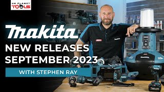 Makita New Releases September 2023 [upl. by Suoilenroc]