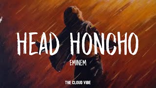 Eminem  Head Honcho Lyrics [upl. by Tristas]