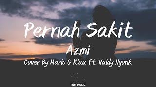 Pernah Sakit  Azmi Cover By Mario G Klau X Valdy Nyonk  Lirik Lagu [upl. by Elrebma93]