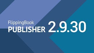 FlippingBook Publisher update Whats new in the version 2930 [upl. by Tamqrah]