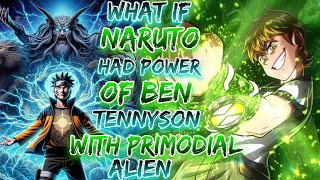 What If Naruto Had Power Of Ben Tennyson With Priomdial alien  the Omniform [upl. by Stoller]