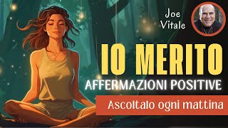 30 Minuti di Affermazioni Positive per l AUTOSTIMA  IO MERITO IL MEGLIO  Joe Vitale  417 hz [upl. by Eralcyram812]