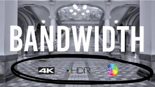 Bandwidth Understanding 4K amp HDR Video [upl. by Rufford]