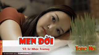 KARAOKE  MEN ĐỜI l Tone Nữ l Sáng Tác Lê Nhật Trường l Thực hiện VanPham472 [upl. by Hertzfeld]