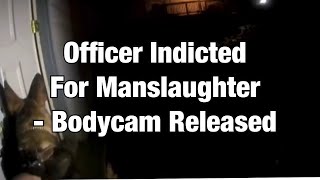 Officer Indicted For Manslaughter  Bodycam Video Just Released [upl. by Aniteb]