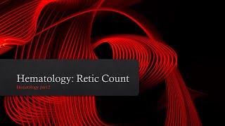 Hematology Basics Reticulocyte Count [upl. by Nisior]