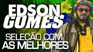 EDSON GOMES  AS MELHORES [upl. by Ashatan]