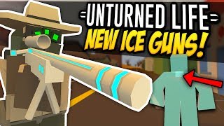 NEW ICE GUNS  Unturned Life Roleplay 389 [upl. by Aisatsan]