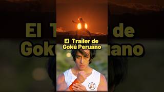 El Trailer de Gokú Peruano [upl. by Prendergast]