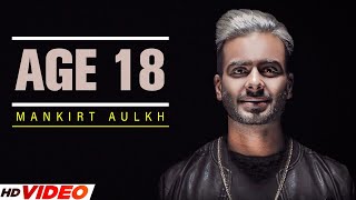 Mankirt Aulakh  Age 18 Full Song  Dj Flow  Sukh Sanghera  Singga  New Punjabi Song 2023 [upl. by Nosneh]