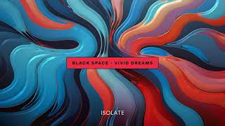 Black Space  Vivid Dreams [upl. by Spooner]