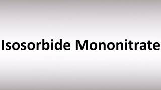 How to Pronounce Isosorbide Mononitrate [upl. by Yatnuhs801]