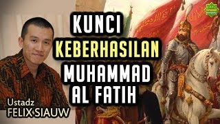 KISAH LUAR BIASA MUHAMMAD ALFATIH 1453  Ustadz Felix Siauw Full Video [upl. by Ferguson]