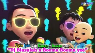 Dj Biasalah x Booma Booma yee cover Upin Ipin dan Kawan kawan [upl. by Rollet]